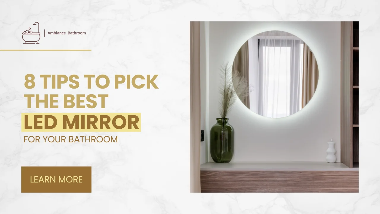 8 Tips to Pick the Best LED Mirror for Your Bathroom