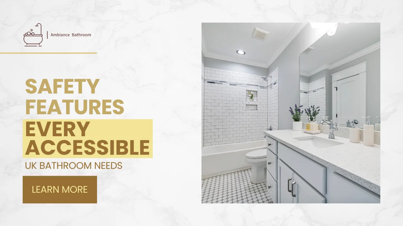 Safety Features Every Accessible UK Bathroom Needs