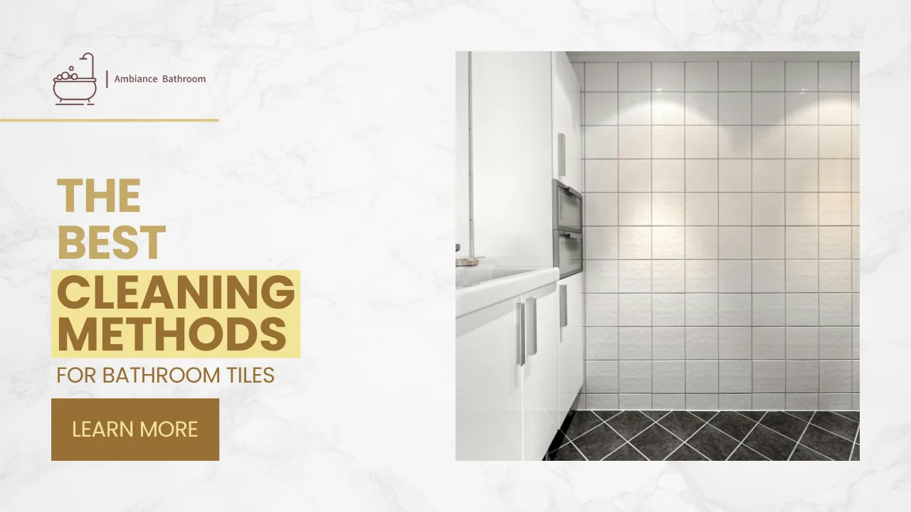 The Best Cleaning Methods for Bathroom Tiles