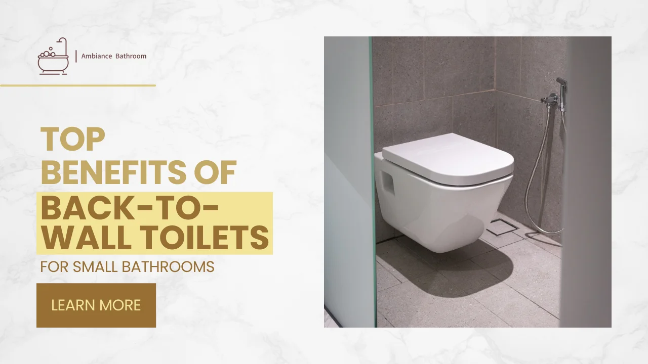 Top Benefits of Back-to-Wall Toilets for Small Bathrooms